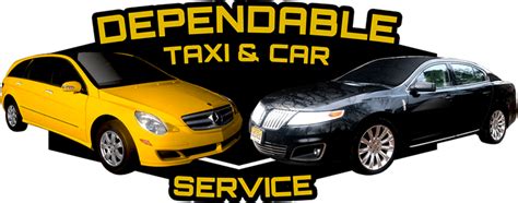dependable taxi and car service.